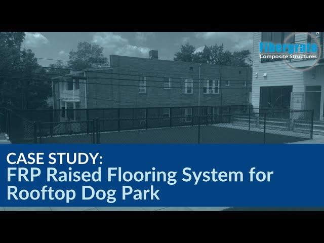 FRP Raised Flooring System for a Rooftop Dog Park