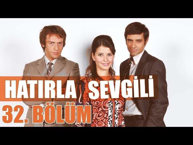 Hatırla Sevgili 32. Bölüm