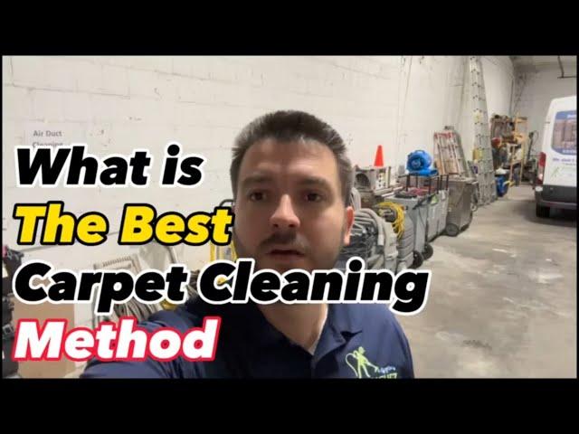 What is the best carpet cleaning process or method? What is the most Recommended cleaning  Method?