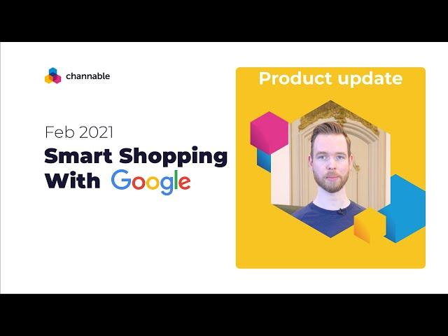 Google Smart Shopping Campaigns | New Features | Channable