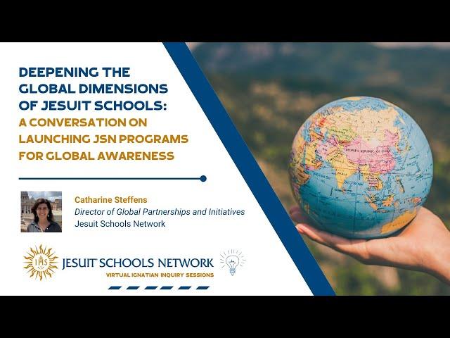 Deepening the Global Dimensions of Jesuit Schools  – Virtual Ignatian Inquiry Session