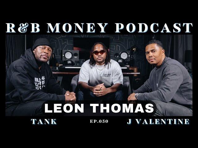 Leon Thomas • R&B MONEY Podcast • Ep.50