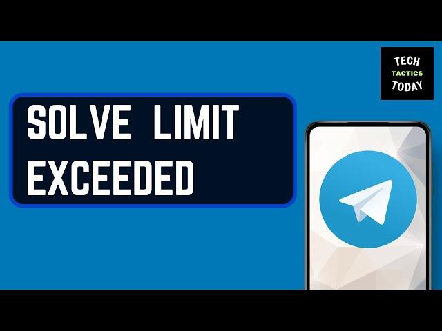 How to Solve Telegram Limit Exceeded 2025 Quick & Easy