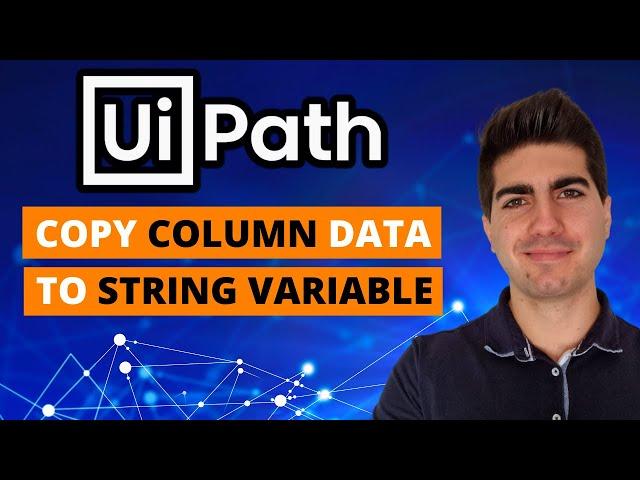 UiPath - How To Copy Column Data to String Variable (Tutorial)