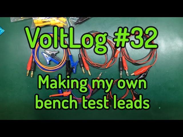 Voltlog #32 - Making my own bench test leads