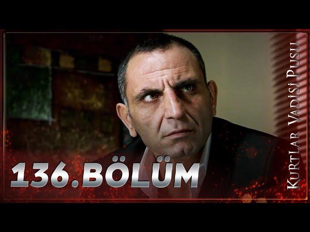 Kurtlar Vadisi Pusu - 136. Bölüm FULL HD