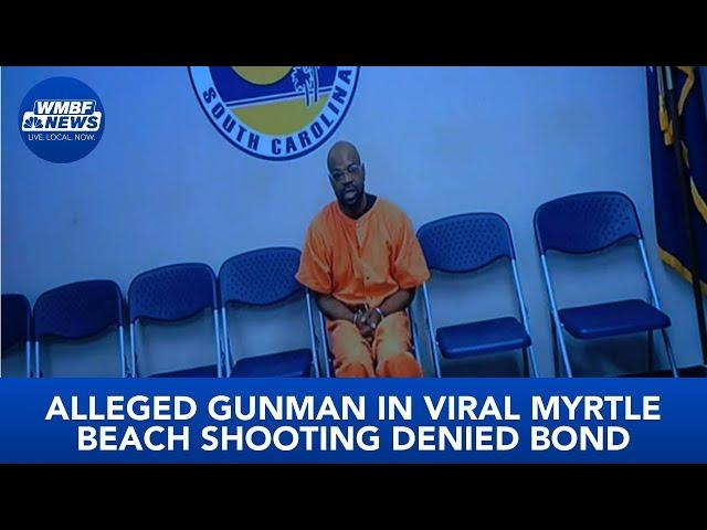 Alleged gunman in viral Myrtle Beach shooting denied bond