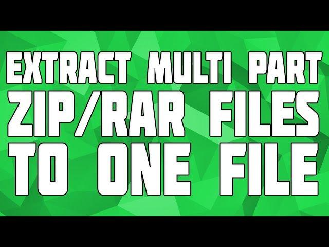 Extract Multi-part Files to One! Multi-part Compress Game Guide! How to Extract a Multi-part game!