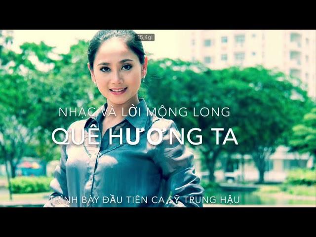 QUÊ HƯƠNG TA. sáng tác nhạc và lời.  Mộng Long  trình bày đầu tiên danh ca. Trung Hậu