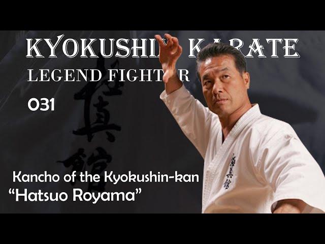 Kyokushin Karate Fighter 031 - Kancho of the Kyokushin-kan  "Hatsuo Royama(盧山初雄)"