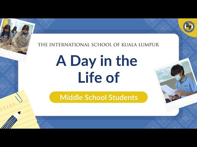 A Day in the Life of Middle School Students | The International School of Kuala Lumpur (ISKL)