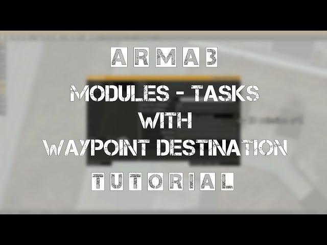 ArmA 3 Editor Tutorial - Modules - Tasks with waypoint destination working