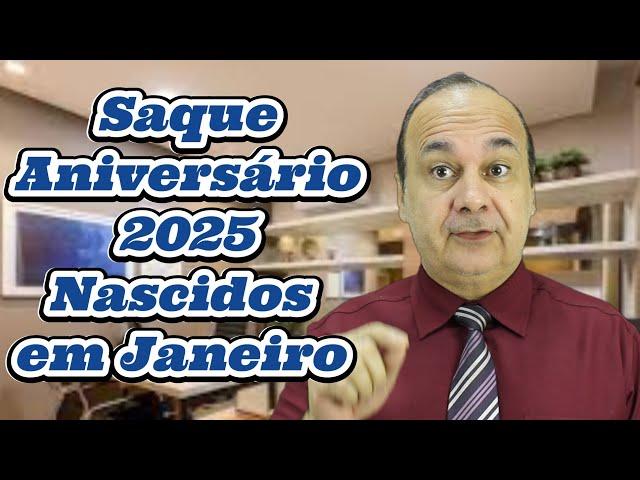 Saque Aniversário 2025 Nascidos Em Janeiro