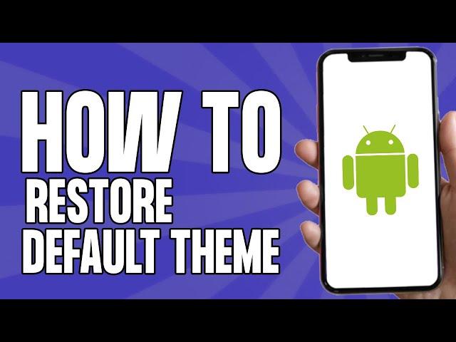 How to Restore Default Theme on Android Phone (2025)