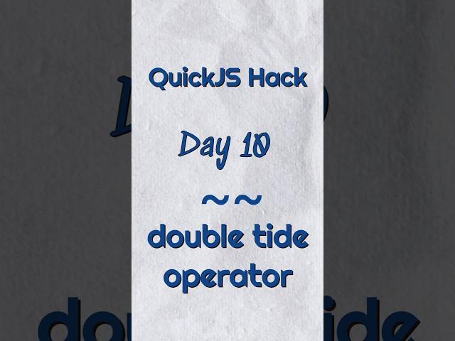 Double tilde operator Quick JS hack day 10 #javascript #coding #quickjs