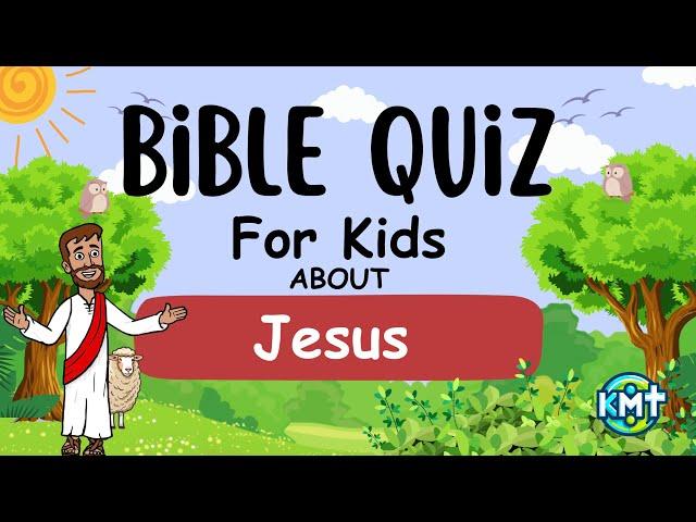 Bible Quiz About Jesus | For Kids