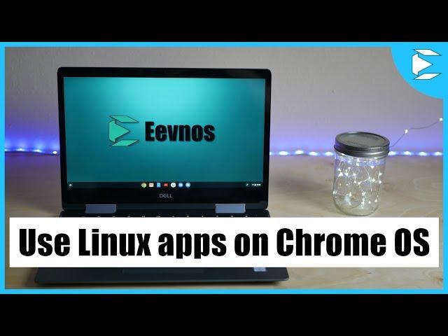 How to Install Linux Apps in Chrome OS