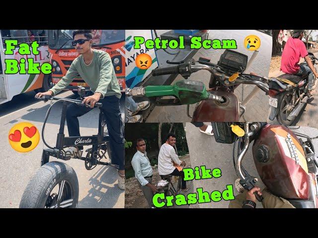 I never thought the bike would crash | Got scammed after filling petrol | Fat Bike Vlogs