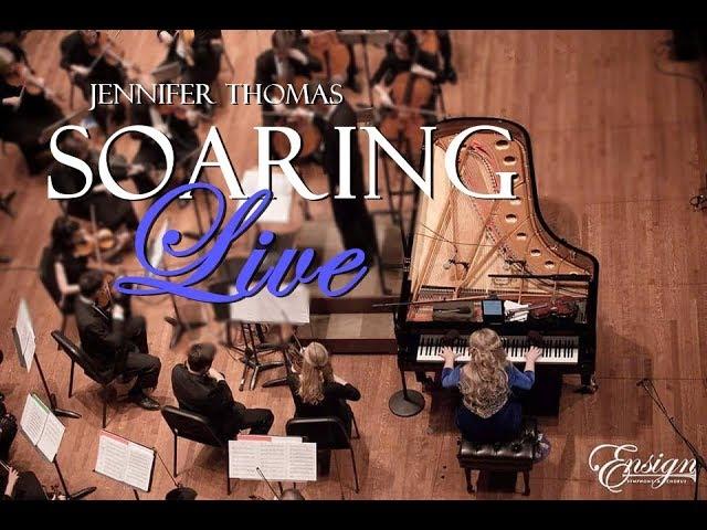 SOARING (Live) - Jennifer Thomas w/ the Ensign Symphony & Chorus