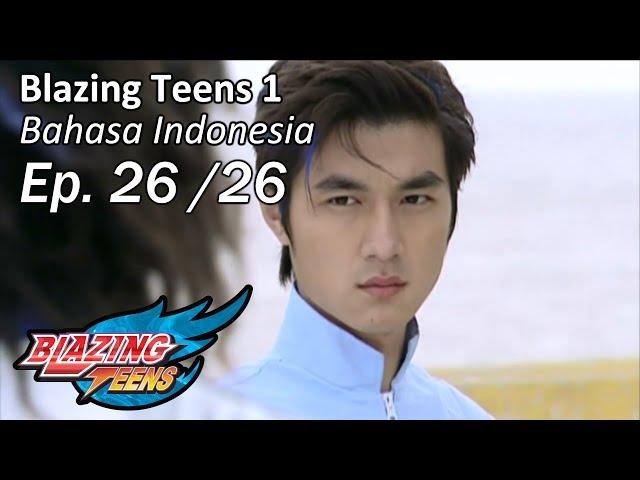 Blazing Teens 1 Ep. 26/26 Bahasa Indonesia