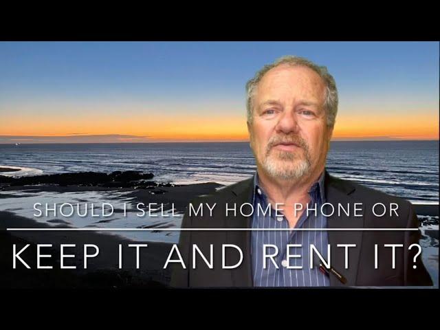 Should I sell my house or keep it and rent it?