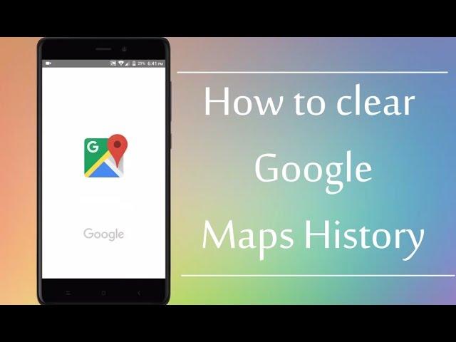 How to Clear Google Maps History on Android