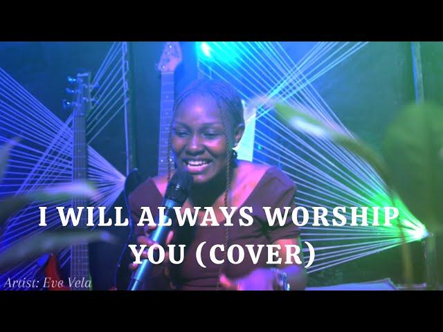 I will always worship you (cover) - Eve Vela