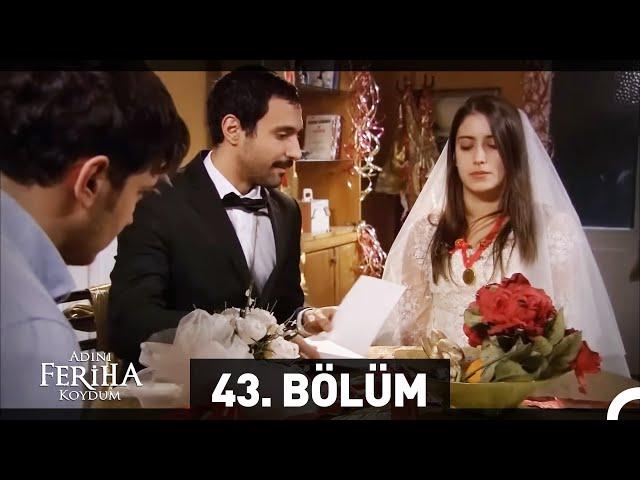 Adını Feriha Koydum 43. Bölüm