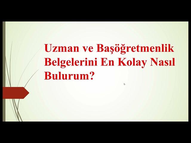 Uzman ve Başöğretmenlik Belgelerini En Kolay Nasıl Bulurum?