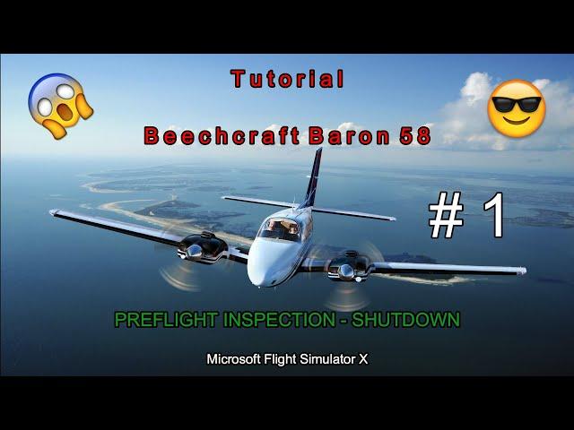  Tutorial Beechcraft Baron 58 Carenado (FSX). Desde PREFLIGHT INSPECTION hasta SHUTDOWN. Parte #1.