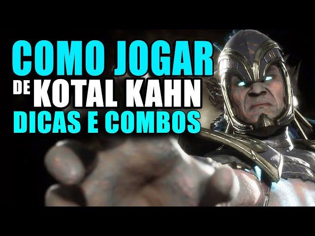 Como aprender a jogar com o KOTAL KAHN MK11 DICAS e COMBOS