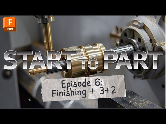 START TO PART Episode 6: Finishing Parts | Autodesk Fusion