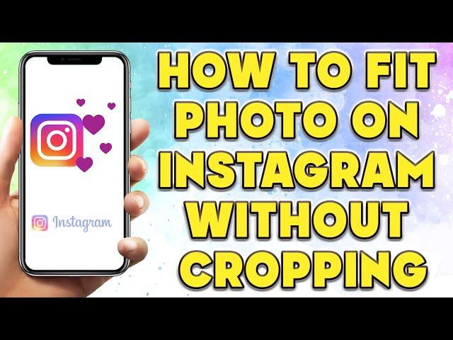 How To Fit Photo on Instagram Without Cropping | Make My Photo Fit Instagram