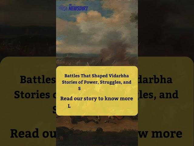 Battles That Shaped Vidarbha: Stories of Power, Struggles, and Shifting Empires