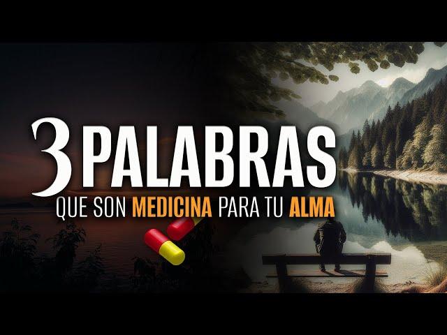  3 PALABRAS que son PODEROSA medicina para tu ALMA 