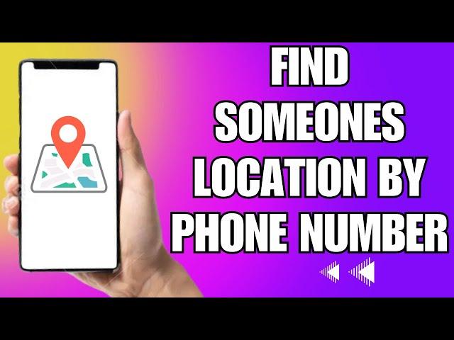 How To Find Someone Location By Phone Number