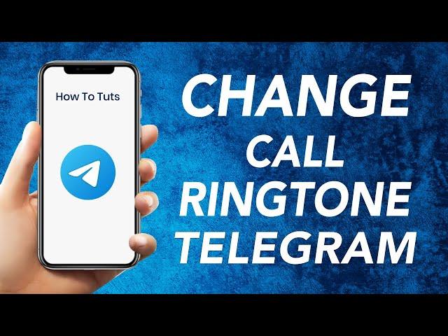 How to set custom ringtone in Telegram App