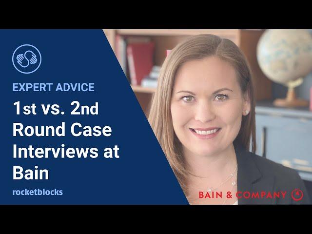 Differences between the 1st and 2nd round case interviews at Bain