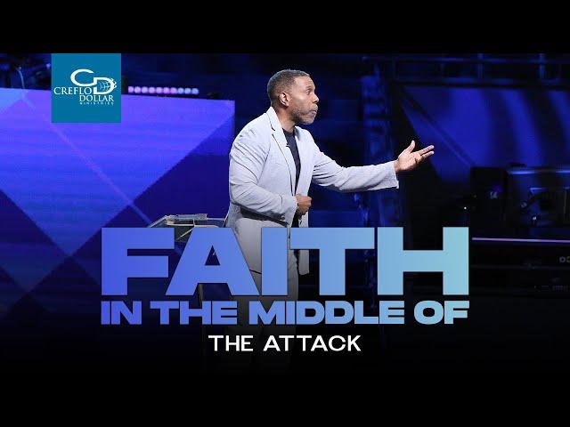 Faith in the Middle of the Attack - Sunday Service