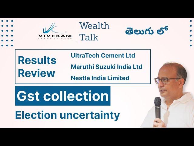 Wealth Talk | Results review | GST Collection | Election uncertainty | Ultratech | Maruthi | Nestle