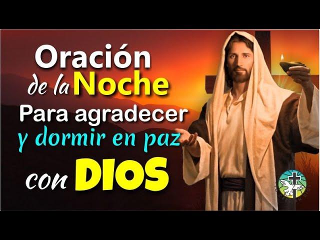 ORACIÓN DE LA NOCHE PARA AGRADECER Y DORMIR EN PAZ CON DIOS