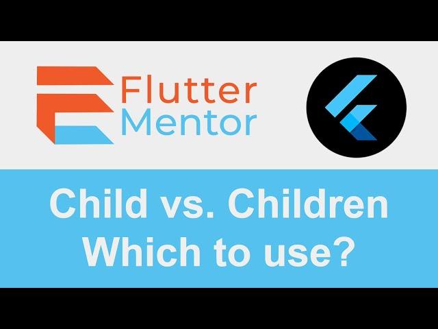 Flutter - What Is The Difference Between The Child and Children Properties?