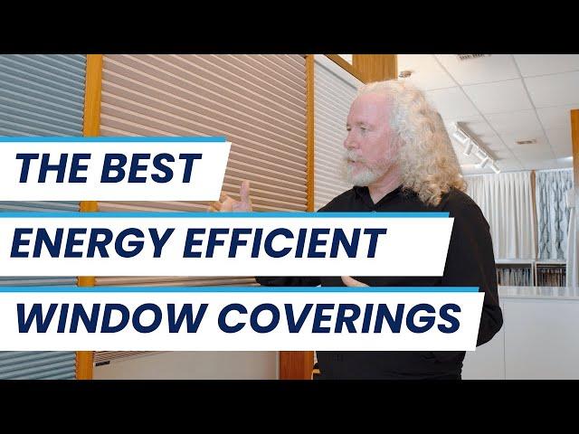 Energy efficient window coverings: the best ways to keep the heat in your home