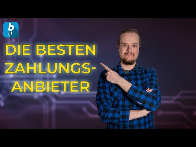 Beliebte Zahlungsanbieter im Vergleich: Die besten Anbieter 2024!