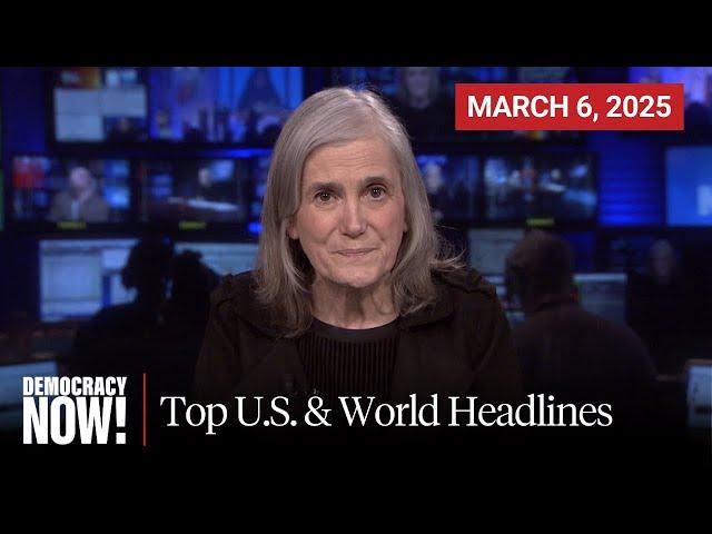 Top U.S. & World Headlines — March 6, 2025