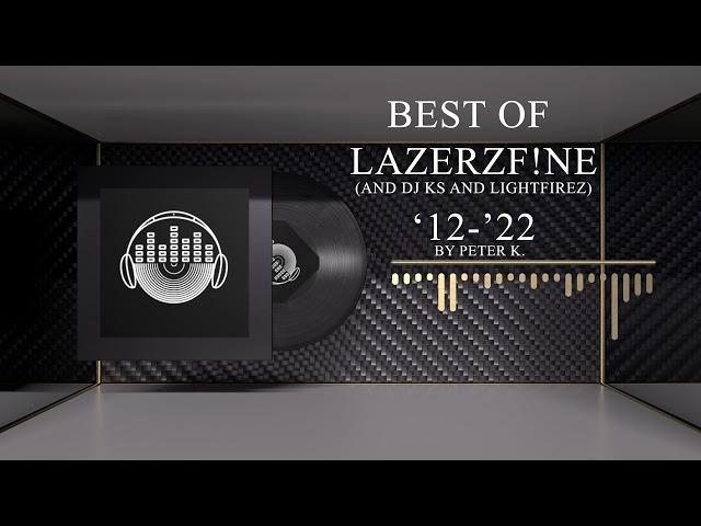 Best Of LazerzF!ne (And DJ KS And LightFirez) '12-'22