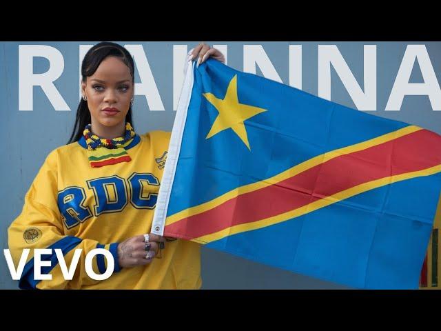 RIHANNA CHANTE POUR LE RDC  | HOMMAGE À LA RÉPUBLIQUE DÉMOCRATIQUE DU CONGO
