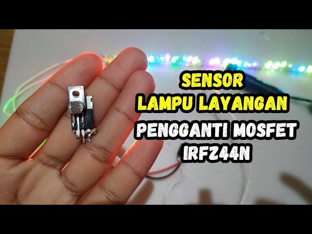 Tutorial Sensor Lampu Layangan Pengganti Mosfet IRZ44N