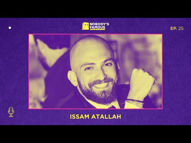 Nobody's Famous #25 - Issam Atallah - Purpose Seeking as a Gen Y