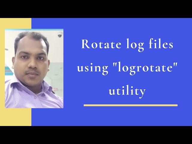 25.Rotate Log files using " Logrotate" Utility